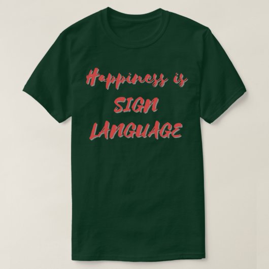 Happiness is Sign Language Tシャツ (デザイン正面)