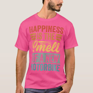 Happiness Is The Smell Of A New Motorbike Funny Tシャツ