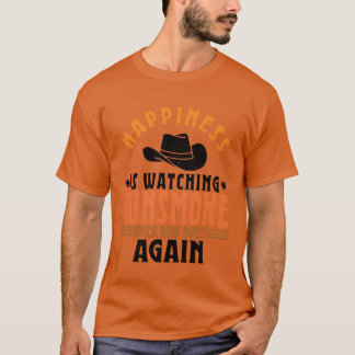 Happiness Is Watching Gunsmoke Over And Over Again Tシャツ