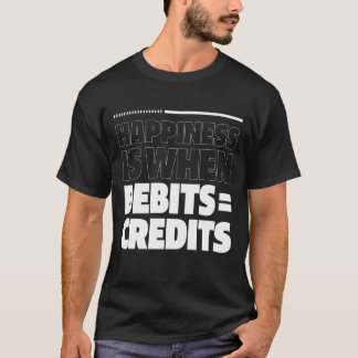 Happiness Is When Debits = Credits - Accountant Tシャツ