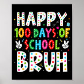 Happy 100 Days Of School Bruh 100th Day Teacher Bo ポスター (正面)