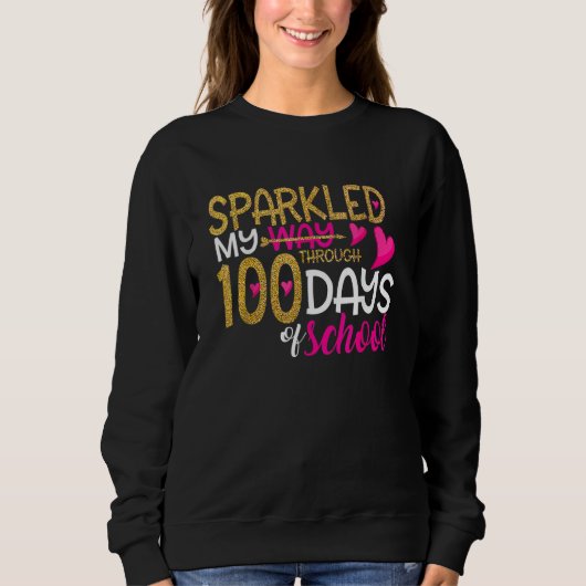 Happy 100th Day Sparkled My Way Through 100 Days O スウェットシャツ (正面)