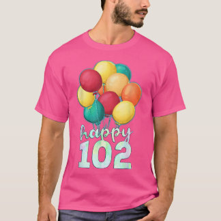 Happy 102 Year Old Colorful Balloons 102nd Birthda Tシャツ