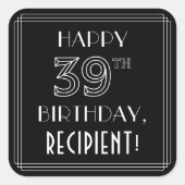 HAPPY 39th誕生日;アールデコスタイル;名前をカスタムする スクエアシール (正面)