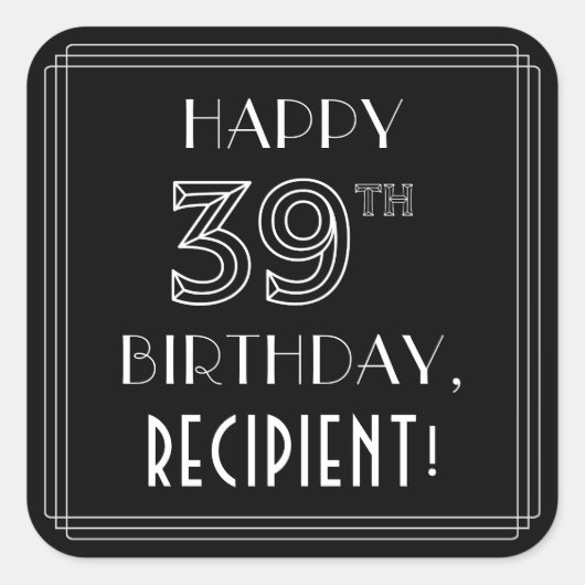 HAPPY 39th誕生日;アールデコスタイル;名前をカスタムする スクエアシール (正面)