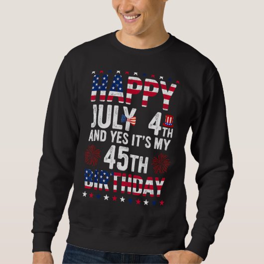 Happy 4 JulyとYesIt Is My 45誕生日Since J スウェットシャツ (正面)
