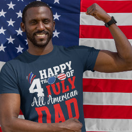 Happy 4th July All American Dad - American DAD Tシャツ