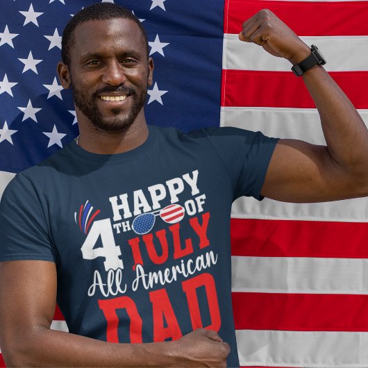 Happy 4th July All American Dad - American DAD Tシャツ