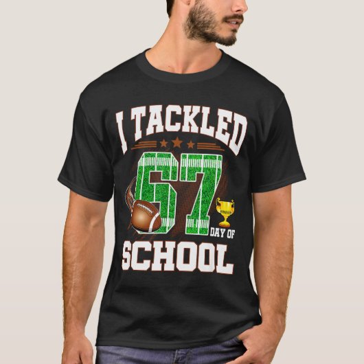 Happy 67 Days Of School I Tackled 67 Days Of Schoo Tシャツ (正面)