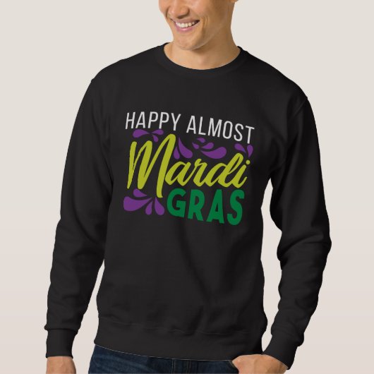 Happy Almost Mardi Gras スウェットシャツ (正面)