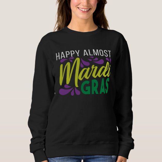 Happy Almost Mardi Gras スウェットシャツ (正面)