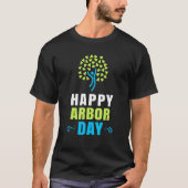 Happy Arbor Day Shirt Crisis Environmental Activis Tシャツ (正面)