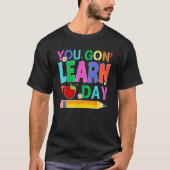 Happy Back To School You Gon Learn Today Pencil Te Tシャツ (正面)
