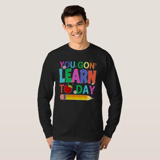Happy Back To School You Gon Learn Today Pencil Te Tシャツ (正面フル)