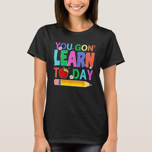 Happy Back To School You Gon Learn Today Pencil Te Tシャツ (正面)