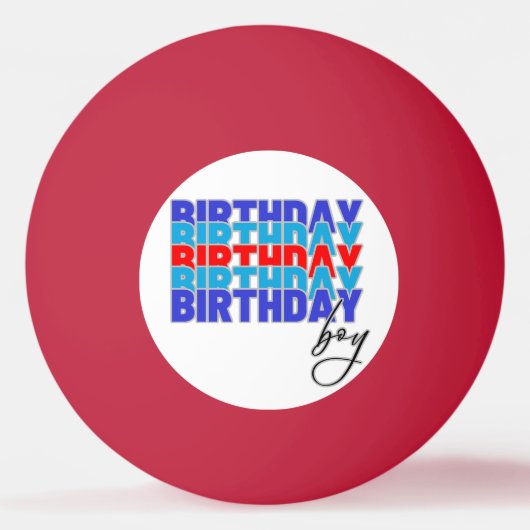 Happy birthday boy. Celebrating your birthday... 卓球ボール (正面)