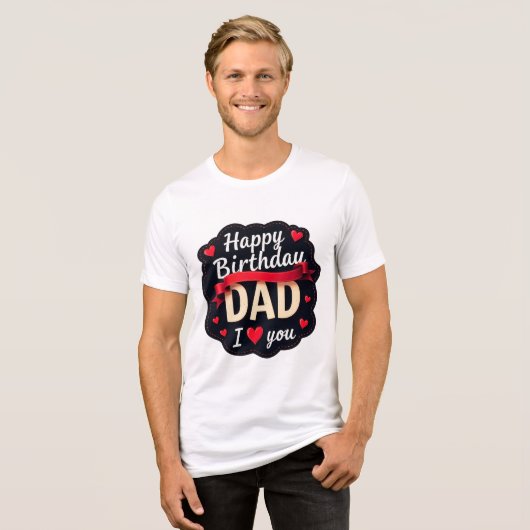Happy Birthday Dad-i love you dad トライブレンドTシャツ (正面全面)