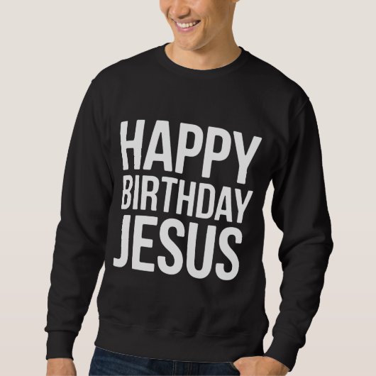 Happy Birthday Jesus Celebration Apparel for All スウェットシャツ (正面)