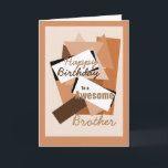 Happy Birthday to a Awesome Brother shapes browns カード<br><div class="desc">Happy Birthday to a Awesome Brother shapes browns and beige's. Customize-able design.</div>