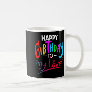 Happy birthday to womens girls birthday to love コーヒーマグカップ
