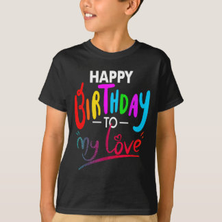 Happy birthday to womens girls birthday to love tシャツ