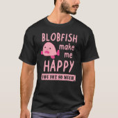 Happy blobfish saying pink sea creature animal tシャツ (正面)