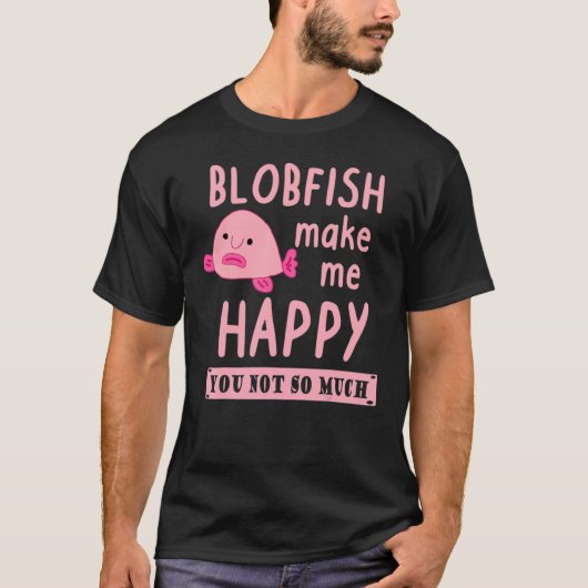 Happy blobfish saying pink sea creature animal tシャツ (正面)
