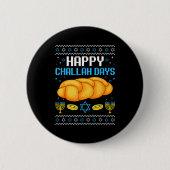 Happy Challah Days Ugly Christmas Hanukkah 缶バッジ (正面)