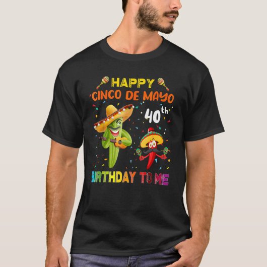 Happy Cinco De Mayo 40歳の誕生日を迎えるコスチュームFa Tシャツ (正面)