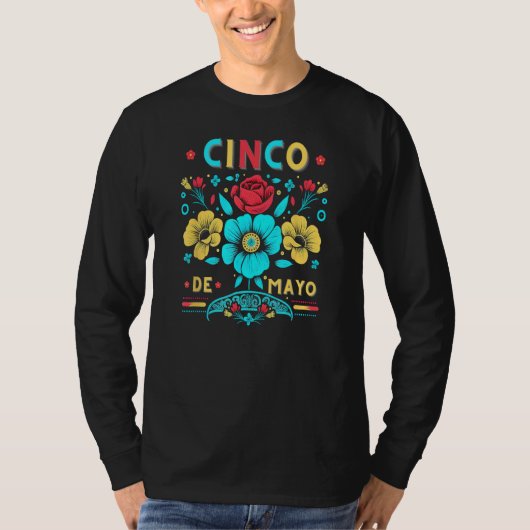 Happy Cinco de Mayo Flowers for Your Mexican Fiest Tシャツ (正面)