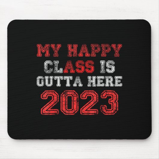 Happy class is outta here 2023 卒業 おもしろTシャツ マウスパッド (正面)