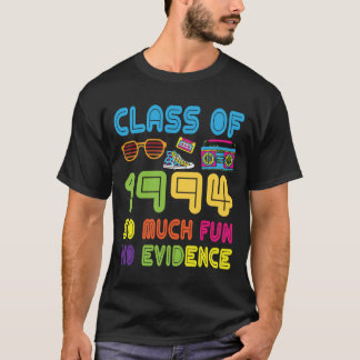 Happy Class Of 1994 So Much Fun No Evidence 30 Yea Tシャツ
