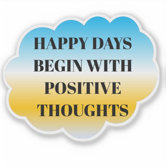 Happy Days Begin with Positive Thoughts Sticker シール (正面)