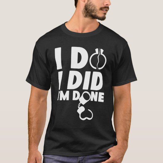 Happy Divorce Party I Do I Did I'm Done Tシャツ (正面)