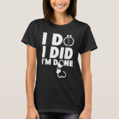 Happy Divorce Party I Do I Did I'm Done Tシャツ (正面)
