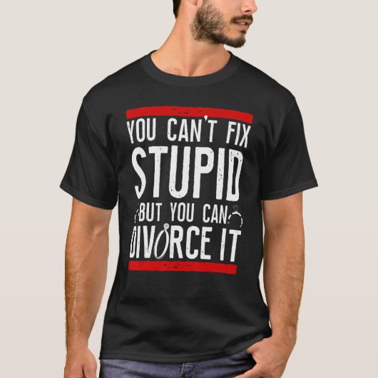 Happy Divorce Party You Can't Fix Stupid But You C Tシャツ (正面)