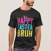 Happy Easter Bruh Bruh Meme Funny Saying Bro Greet Tシャツ (正面)