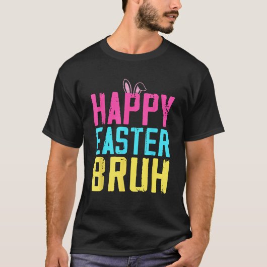 Happy Easter Bruh Bruh Meme Funny Saying Bro Greet Tシャツ (正面)