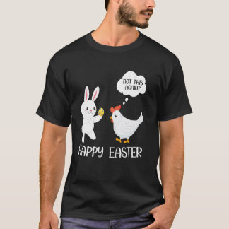 Happy Easter Bunny Chicken Not Again Humor Art Tシャツ