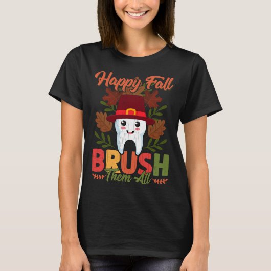 Happy Fall Brush Them All  Dentist Dental Graphic Tシャツ (正面)
