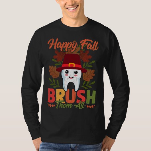 Happy Fall Brush Them All  Dentist Dental Graphic Tシャツ (正面)
