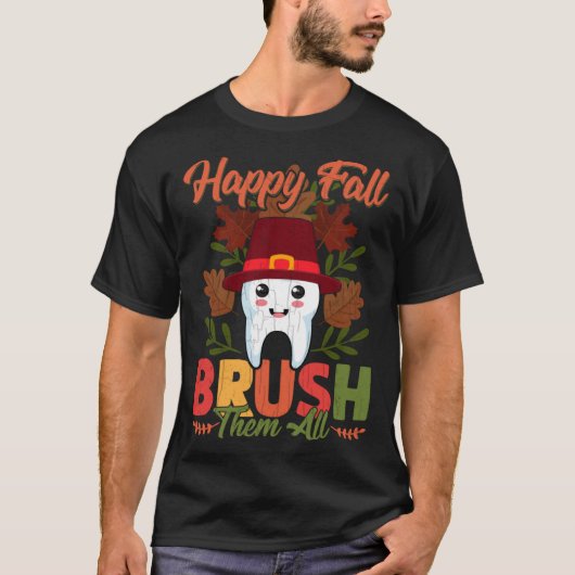 Happy Fall Brush Them All  Dentist Dental Graphic Tシャツ (正面)