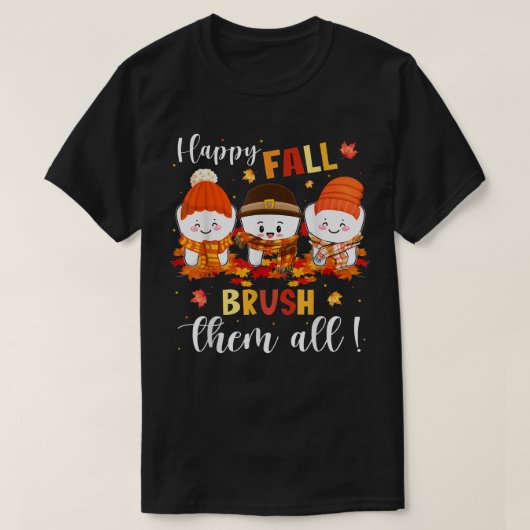 Happy Fall Brush Them All Maple Dentist Life Denta Tシャツ (デザイン正面)