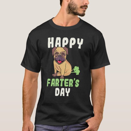 Happy Farters Day Pug Dog Sarcasm Fathers Day Dad Tシャツ (正面)