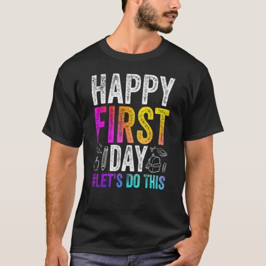 Happy First Day Let s Do This Welcome Back To Scho Tシャツ (正面)