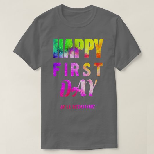 HAPPY FIRST DAY LET THIS WELCOME BACK TO SCHOO Tシャツ (デザイン正面)