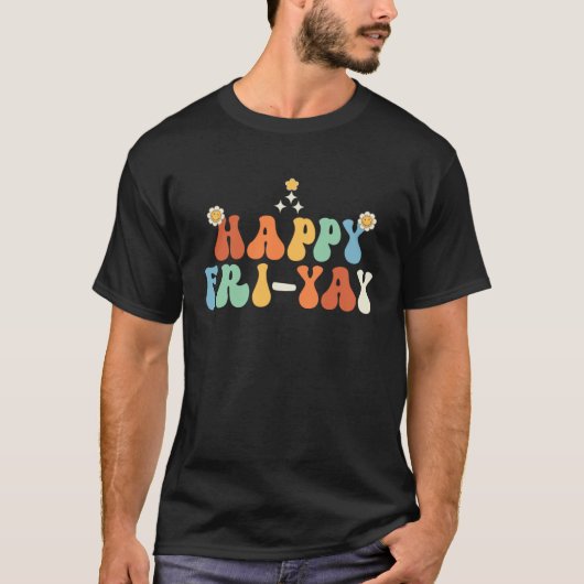 Happy Fri Yay Friday Fun Teacher Tシャツ (正面)