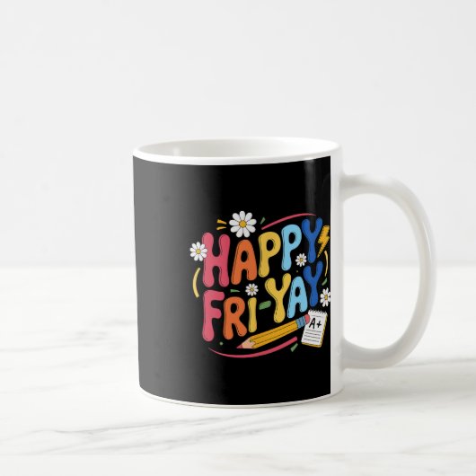 Happy Fri-yay Funny Teacher Life Weekend Pun Happy コーヒーマグカップ (右)