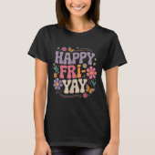 Happy Fri-yay Teacher Fry Yay Funny Friday Weekend Tシャツ (正面)
