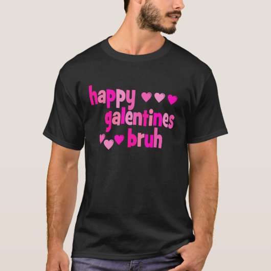 Happy Galentine's Day Bruh Tシャツ (正面)